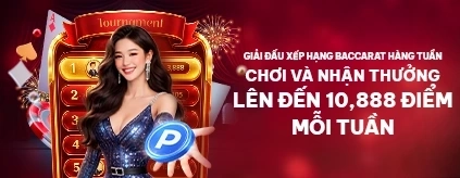 [Casino] Giải Đấu Baccrat Hàng Tuần 
