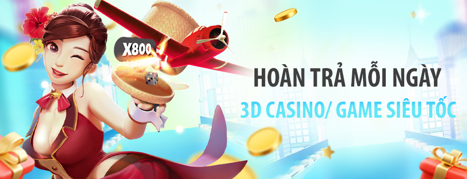 [3D Casino] HOÀN TRẢ TỚI 0.6%