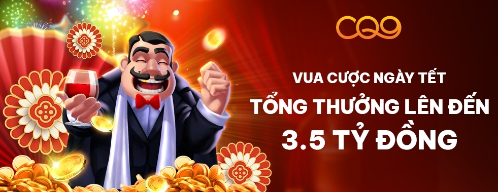 [Slot] CQ9 Gaming - Vua Cược Ngày Tết
