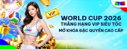 [World Cup 2026] Cơ Hội Vàng Thăng Hạng VIP