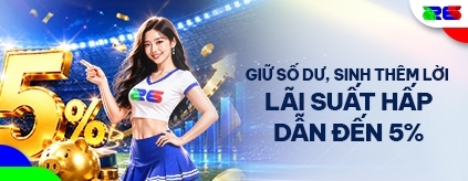 [Độc Quyền] Giữ Số Dư, Nhận Lãi Suất Đến 5%!