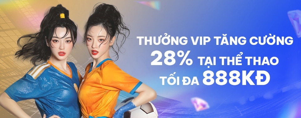 [THỂ THAO/E-SPORTS] THƯỞNG TĂNG CƯỜNG 28% HÀNG NGÀY