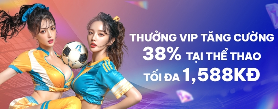 [THỂ THAO/E-SPORTS] THƯỞNG TĂNG CƯỜNG 38% HÀNG NGÀY