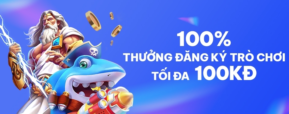 [TV Mới] Thưởng 100% Đăng Ký Slot