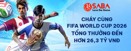 [Thể Thao] SABA - Đại Tiệc World Cup 2026