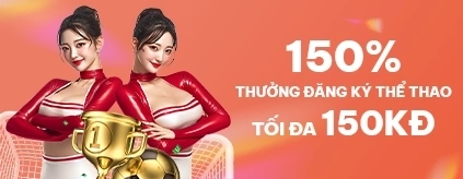 [TV Mới] Thưởng 150% Đăng Ký Thể Thao/Esports