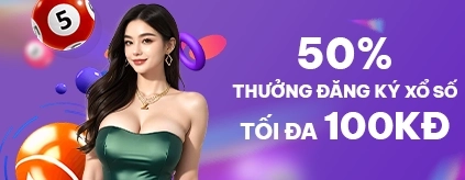 [TV Mới] 50% Thưởng Đăng Ký Xổ Số